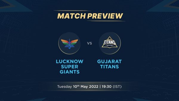 Gujarat Titans vs Lucknow Super Giants – League Stage – Preview